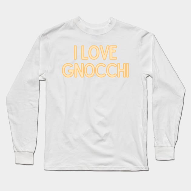 I Love Gnocchi - Food Quote Long Sleeve T-Shirt by BloomingDiaries